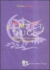 Subito Disponibile Frammenti di luce. Viaggio attraverso i simboli sacri dell‘umanità