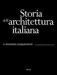 Storia dell‘architettura italiana. Il secondo Cinquecento. Ediz. illustrata Subito Disponibile