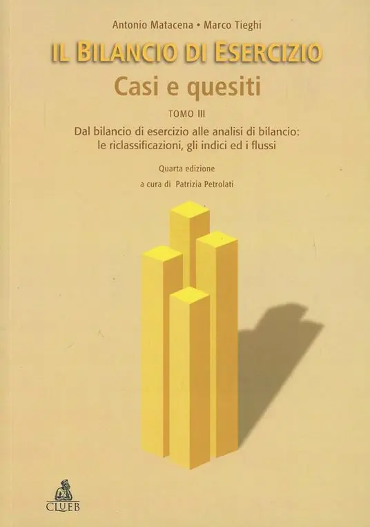 Super Prezzo Il bilancio di esercizio. Casi e quesiti. Vol. 3 Dal bilancio di esercizio alle analisi di bilancio le riclassificazioni, gli indici ed i flussi