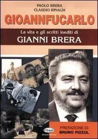 Gioannfucarlo. La vita e gli scritti inediti di Gianni Brera Nuovo Arrivo