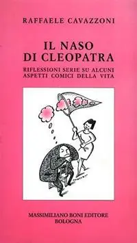 Il naso di Cleopatra. Riflessioni serie su alcuni aspetti comici della vita Compra Online