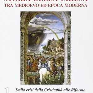 Prezzo Scontato Storia della Chiesa tra Medioevo ed epoca moderna. Vol. 1 Dalla crisi della cristianità alle riforme (1249-1492).