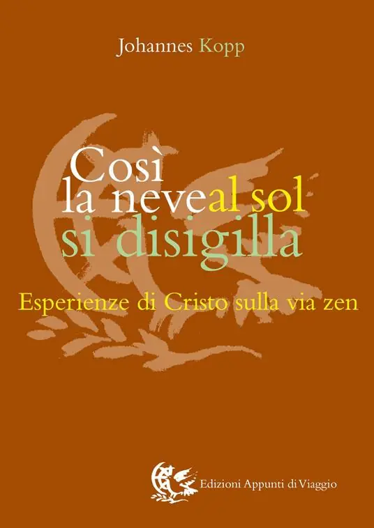 Soddisfatti O Rimborsati Così la neve al sol si disigilla. Esperienze di Cristo sulla via zen