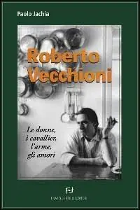 Roberto Vecchioni. Le donne, i cavallier, l‘arme, gli amori Ultime Pezzi