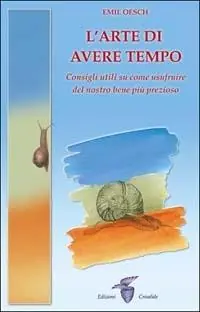 Sconto L‘arte di avere tempo. Consigli utili su come usufruire del nostro bene più prezioso
