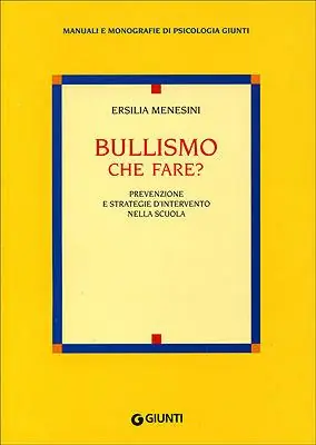 Bullismo che fare? Prevenzione e strategie d‘intervento nella scuola Affare