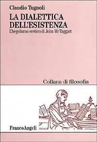 La dialettica dell‘esistenza. L‘hegelismo eretico di John McTaggart Ultima Occasione