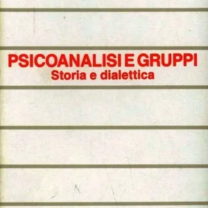 Novità Psicoanalisi e gruppi. Storia e dialettica