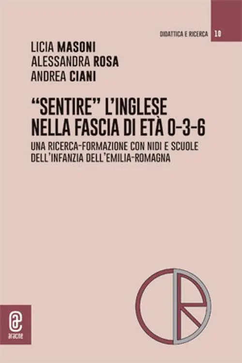 Promozione «Sentire» l‘inglese nella fascia di età 0-3-6. Una ricerca-formazione con nidi e scuole dell‘infanzia dell‘Emilia-Romagna