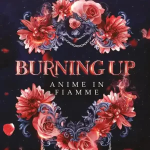 Burning up. Anime in fiamme Ordina Subito