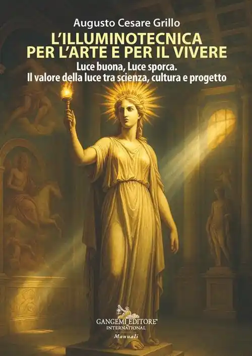 Ultime Pezzi L‘illuminotecnica per l‘arte e per il vivere. Luce buona, Luce sporca. Il valore della luce tra scienza, cultura e progetto