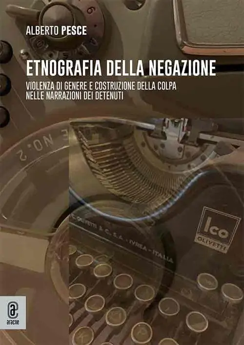 Sconto Etnografia della negazione. Violenza di genere e costruzione della colpa nelle narrazioni dei detenuti