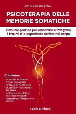 Ultime Pezzi Psicoterapia delle memorie somatiche. Manuale pratico per elaborare e integrare i traumi e le esperienze scritte nel corpo