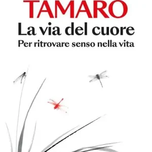 Scelto Dai Clienti La via del cuore. Per ritrovare senso nella vita. Copia autografata
