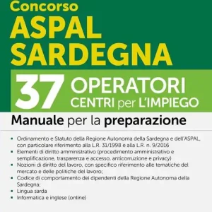 Concorso ASPAL Sardegna. 37 operatori CPI Centri per l‘impiego. Manuale. Con espansioni online. Con software per la simulazione della prova d‘esame Spedito Oggi