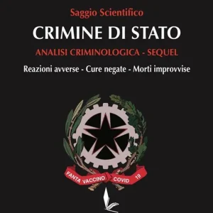Novità Crimine di Stato. Analisi criminologica. Sequel. Reazioni avverse, cure negate, morti improvvise