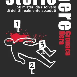 Quantità Limitata Storie Nere. Cronaca Nera. 50 misteri da risolvere di delitti realmente accaduti