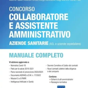 Concorso collaboratore e assistente amministrativo Aziende sanitarie (ASL e aziende ospedaliere). Manuale completo. Con tutor digitale Solo Oggi