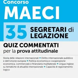 Concorso MAECI 35 Segretari di Legazione - Quiz commentati. Con software per la simulazione della prova scritta Offerta Del Giorno