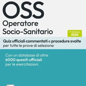 Acquista Ora Quiz e procedure dei concorsi per OSS Operatore Socio-Sanitario. Quesiti commentati, test ufficiali e procedure svolte per tutte le prove di selezione. Con software di simulazione