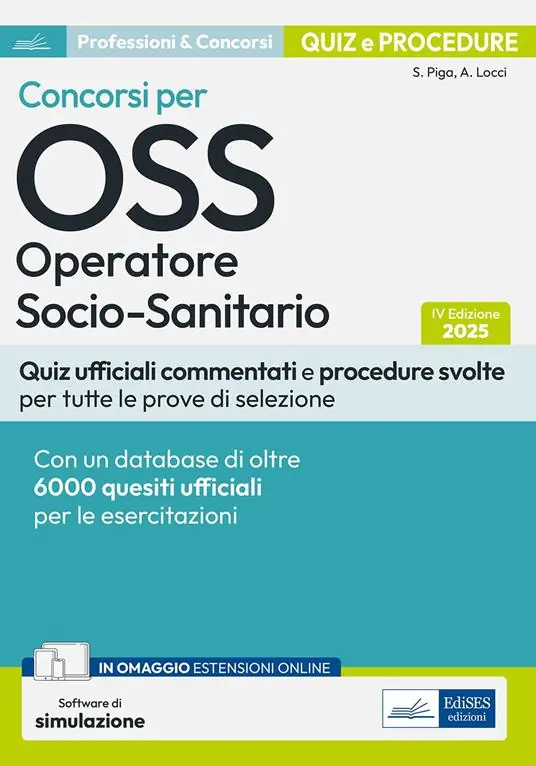 Acquista Ora Quiz e procedure dei concorsi per OSS Operatore Socio-Sanitario. Quesiti commentati, test ufficiali e procedure svolte per tutte le prove di selezione. Con software di simulazione