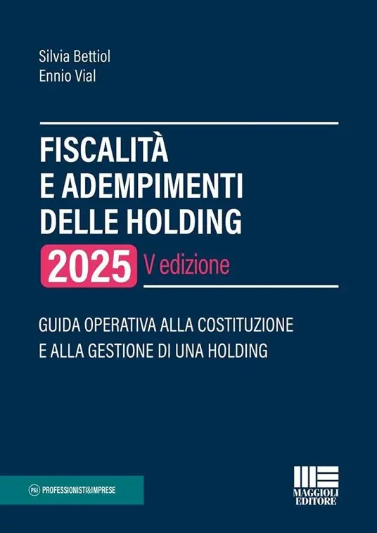 Economico Fiscalità e adempimenti delle holding 2025. Guida operativa alla costituzione e alla gestione di una holding