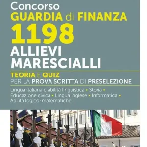 Solo Oggi Concorso Guardia di Finanza 1198 allievi marescialli. Teoria e quiz per la prova scritta di preselezione. Lingua italiana e abilità linguistiche. Storia. Educazione civica. Lingua inglese. Informatica. Abilità logico-matematiche. Con software di simulazione