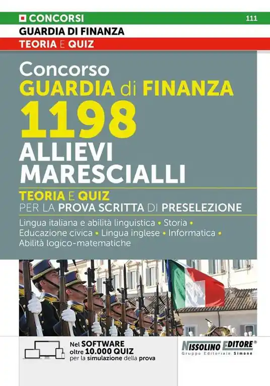 Solo Oggi Concorso Guardia di Finanza 1198 allievi marescialli. Teoria e quiz per la prova scritta di preselezione. Lingua italiana e abilità linguistiche. Storia. Educazione civica. Lingua inglese. Informatica. Abilità logico-matematiche. Con software di simulazione