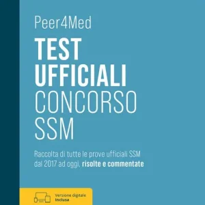 Ultimissimo Modello Peer4Med. Test ufficiali concorso SSM. Raccolta di tutte le prove ufficiali del Concorso Scuole di Specializzazione in Medicina dal 2017 ad oggi, risolte e commentate