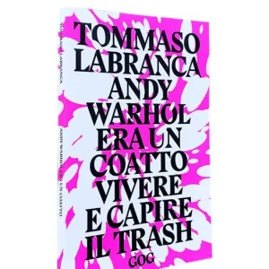 Andy Warhol era un coatto. Vivere e capire il trash Compra Adesso