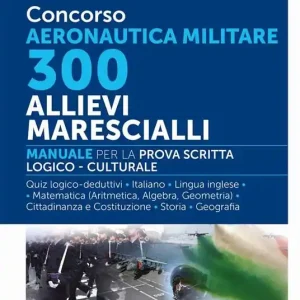 Spedito Oggi Concorso Aeronautica militare. 300 allievi marescialli. Manuale per la prova scritta logico-culturale. Con estensioni online. Con software di simulazione. Con videolezioni