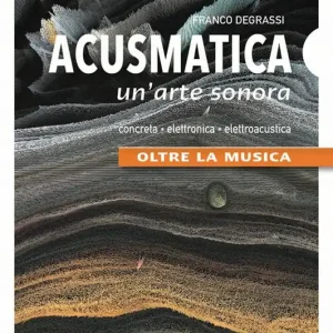 Acusmatica. Un‘arte sonora. Oltre la musica Prezzo Conveniente