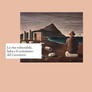La vita vulnerabile. Saba e il «romanzo» del Canzoniere Soddisfatti O Rimborsati