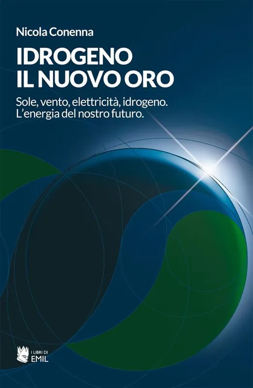 Offerta Speciale Idrogeno, il nuovo oro. Sole, vento, elettricità, idrogeno. L‘energia del nostro futuro
