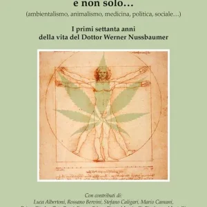 Compra Oggi Stesso La rivoluzione della canapa e non solo... (ambientalismo, animalismo, medicina, politica, sociale...). I primi settanta anni della vita del dottor Werner Nussbaumer