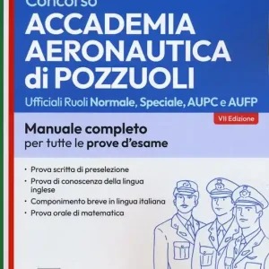 Consegna Rapida Concorso Accademia Aeronautica di Pozzuoli. Teoria e test per la prova scritta di preselezione. Con software di simulazione
