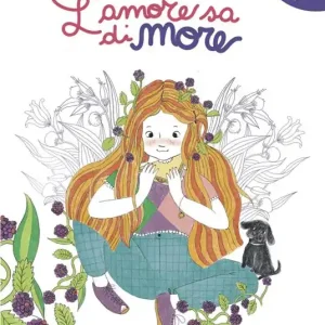 Compra Adesso L‘amore sa di more. Ediz. a colori