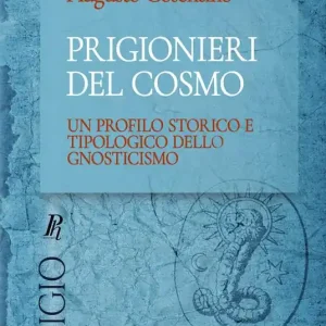 Compra Oggi Stesso Prigionieri del cosmo. Un profilo storico e tipologico dello gnosticismo. Ediz. integrale