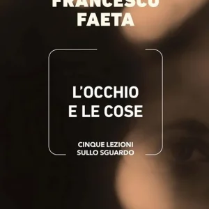 Must-Have L‘occhio e le cose. Cinque lezioni sullo sguardo