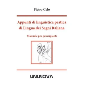 Appunti di linguistica pratica di lingua dei segni italiana. Manuale per principianti Subito Disponibile