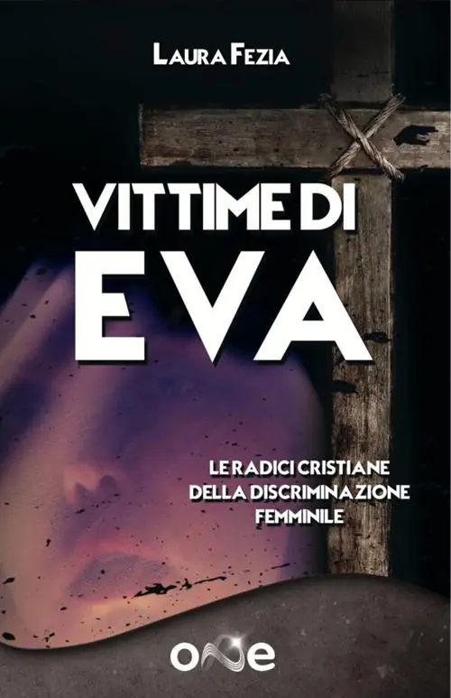 Vittime di Eva. Le radici cristiane della discriminazione femminile Miglior Prezzo