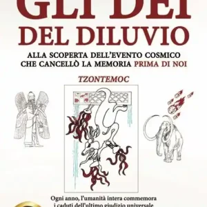 Ultima Occasione Gli dei del diluvio. Alla scoperta dell‘evento cosmico che cancellò la memoria prima di noi