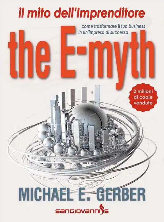 Consegna Rapida The e-myth. Il mito dell‘imprenditore. Come trasformare il tuo business in un‘impresa di successo