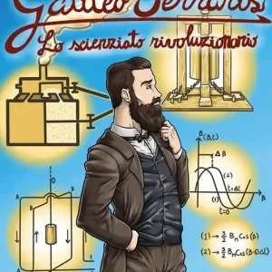 Galileo Ferraris. Lo scienziato rivoluzionario Ordina Subito