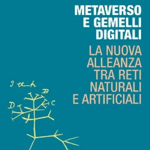 Solo Oggi Metaverso e gemelli digitali. La nuova alleanza tra reti naturali e artificiali