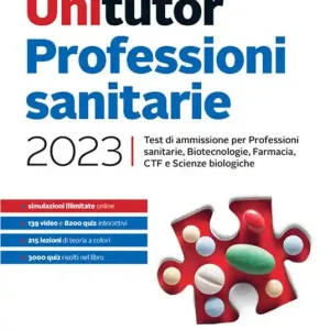 Più Venduto Unitutor Professioni sanitarie 2023. Test di ammissione per Professioni sanitarie, Biotecnologie, Farmacia, CTF, Scienze biologiche. Con e-book