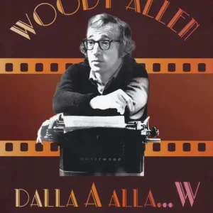 Woody Allen dalla A alla W. Tutte le tematiche dei film Scelto Dai Clienti