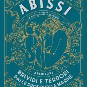 Ultime Pezzi Abissi. Brividi e terrori dalle profondità marine