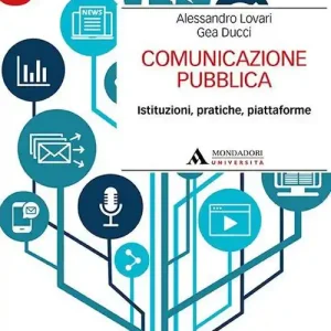Novità Comunicazione pubblica. Istituzioni, pratiche, piattaforme