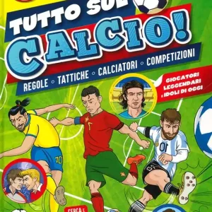 Tutto sul calcio. Regole, tattiche, calciatori, competizioni. Ediz. a colori Spedito Oggi